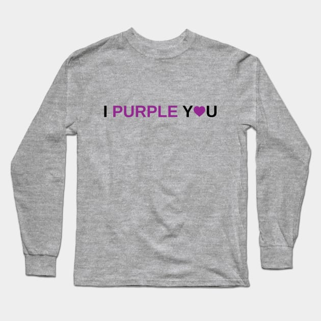 I Purple You Long Sleeve T-Shirt by Marija154